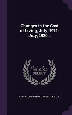 Read online Changes in the Cost of Living, July, 1914-July, 1920 .. - National Industrial Conference Board | ePub