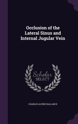 Read online Occlusion of the Lateral Sinus and Internal Jugular Vein - Charles A. Ballance file in PDF