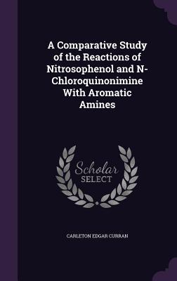 Read A Comparative Study of the Reactions of Nitrosophenol and N-Chloroquinonimine with Aromatic Amines - Carleton Edgar Curran file in PDF