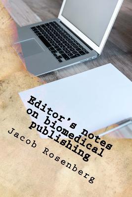 Download Editor's Notes on Biomedical Publishing: Ultimate Researcher's Guide Series - Jacob Rosenberg file in PDF