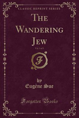 Read online The Wandering Jew, Vol. 3 of 5 (Classic Reprint) - Eugène Sue | PDF