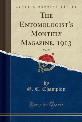 Download The Entomologist's Monthly Magazine, 1913, Vol. 49 (Classic Reprint) - G C Champion file in ePub