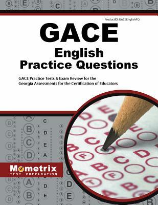 Read online Gace English Practice Questions: Gace Practice Tests & Exam Review for the Georgia Assessments for the Certification of Educators - Gace Exam Secrets Test Prep file in PDF