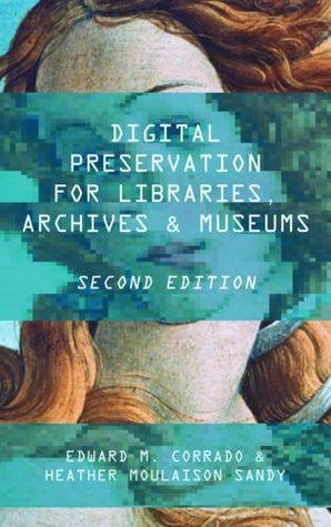 Download Digital Preservation for Libraries, Archives, and Museums - Edward M. Corrado | ePub