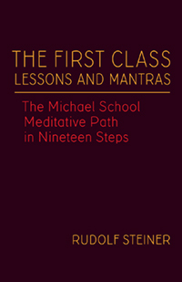 Read online The First Class Lessons and Mantras: The Michael School Meditative Path in Nineteen Steps - Rudolf Steiner file in PDF