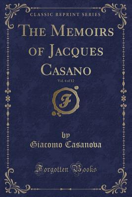 Read The Memoirs of Jacques Casano, Vol. 4 of 12 (Classic Reprint) - Giacomo Casanova file in PDF
