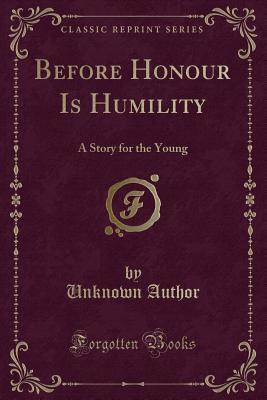 Download Before Honour Is Humility: A Story for the Young (Classic Reprint) - Unknown | ePub