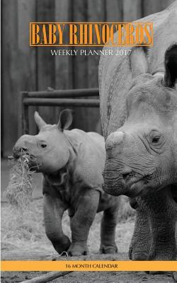 Read Baby Rhinoceros Weekly Planner 2017: 16 Month Calendar - David Mann | ePub