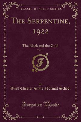 Read The Serpentine, 1922, Vol. 11: The Black and the Gold (Classic Reprint) - West Chester State Normal School | PDF