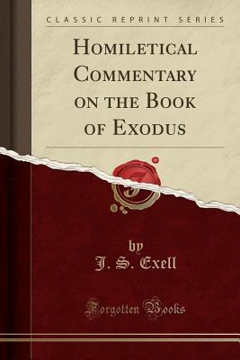 Download Homiletical Commentary on the Book of Exodus (Classic Reprint) - J S Exell | ePub