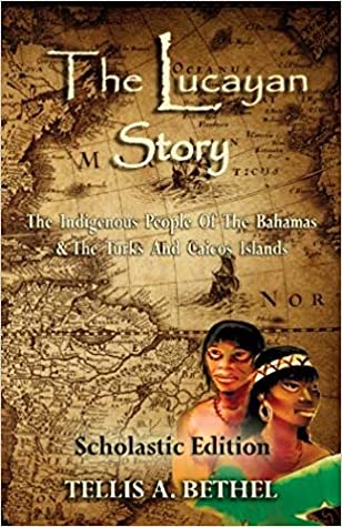 Download The Lucayan Story: The Indigenous People of the Bahamas & the Turks and Caicos Islands - Tellis A. Bethel file in ePub