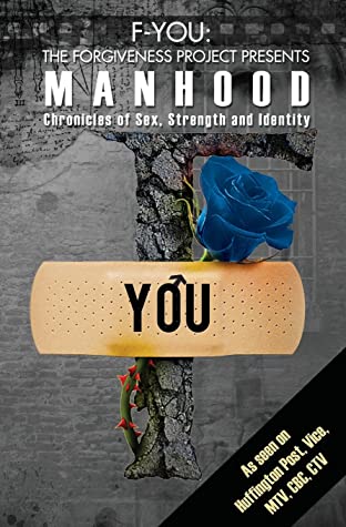 Read Manhood: Chronicles of Sex, Strength and Identity (F-You: The Forgiveness Project, #3) - Tara Muldoon | ePub