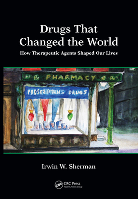 Read online Drugs That Changed the World: How Therapeutic Agents Shaped Our Lives - Irwin W Sherman | PDF